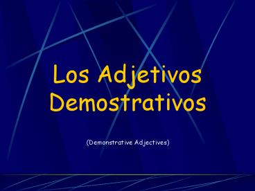 Los Adjetivos Demostrativos