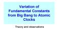 Variation of Fundamental Constants from Big Bang to Atomic Clocks PowerPoint PPT Presentation