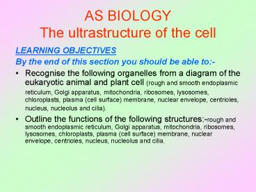 AS BIOLOGY The ultrastructure of the cell
