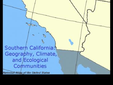 Southern California: Geography, Climate, and Ecological Communities