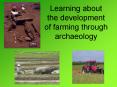 Learning about the development of farming through archaeology PowerPoint PPT Presentation