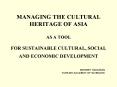 MANAGING THE CULTURAL HERITAGE OF ASIA AS A TOOL FOR SUSTAINABLE CULTURAL, SOCIAL AND ECONOMIC DEVEL PowerPoint PPT Presentation