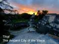 Tikal The Ancient City of the Maya PowerPoint PPT Presentation
