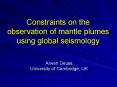 Constraints on the observation of mantle plumes using global seismology PowerPoint PPT Presentation