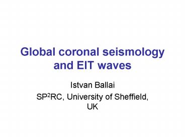 Global coronal seismology and EIT waves