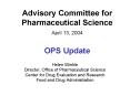 Advisory Committee for Pharmaceutical Science April 13, 2004  OPS Update PowerPoint PPT Presentation