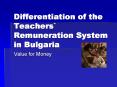 Differentiation of the Teachers Remuneration System in Bulgaria PowerPoint PPT Presentation