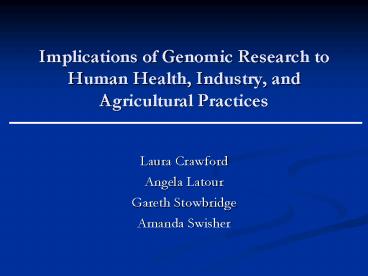 Implications of Genomic Research to Human Health, Industry, and Agricultural Practices