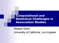 Computational and Statistical Challenges in Association Studies PowerPoint PPT Presentation