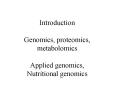 Introduction Genomics, proteomics, metabolomics Applied genomics, Nutritional genomics PowerPoint PPT Presentation