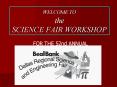 WELCOME TO the SCIENCE FAIR WORKSHOP PowerPoint PPT Presentation