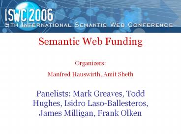 Semantic%20Web%20Funding%20Organizers:%20Manfred%20Hauswirth,%20Amit%20Sheth