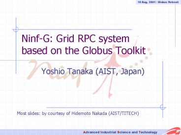 Ninf-G: Grid RPC system based on the Globus Toolkit