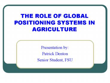 THE ROLE OF GLOBAL POSITIONING SYSTEMS IN AGRICULTURE