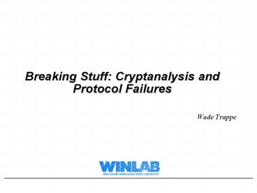 Breaking%20Stuff:%20Cryptanalysis%20and%20Protocol%20Failures