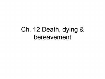 Ch' 12 Death, dying