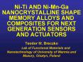 NiTi AND NiMnGa NANOCRYSTALLINE SHAPE MEMORY ALLOYS AND COMPOSITES FOR NEXT GENERATION SENSORS AND A PowerPoint PPT Presentation