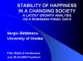 STABILITY OF HAPPINESS IN A CHANGING SOCIETY A LATENT GROWTH ANALYSIS ON A ROMANIAN PANEL DATA PowerPoint PPT Presentation
