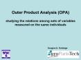 Outer Product Analysis (OPA) studying the relations among sets of variables measured on the same individuals PowerPoint PPT Presentation