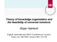Theory of knowledge organization and the feasibility of universal solutions Birger Hjrland Eighth In PowerPoint PPT Presentation