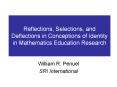 Reflections,%20Selections,%20and%20Deflections%20in%20Conceptions%20of%20Identity%20in%20Mathematics%20Education%20Research PowerPoint PPT Presentation