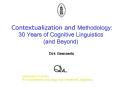 Contextualization and Methodology: 30 Years of Cognitive Linguistics (and Beyond) PowerPoint PPT Presentation