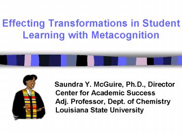 Effecting Transformations in Student Learning with Metacognition