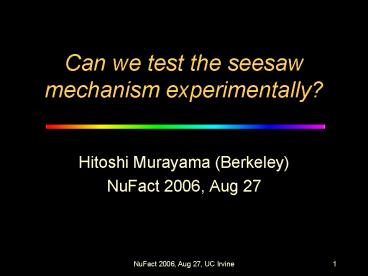 Can we test the seesaw mechanism experimentally