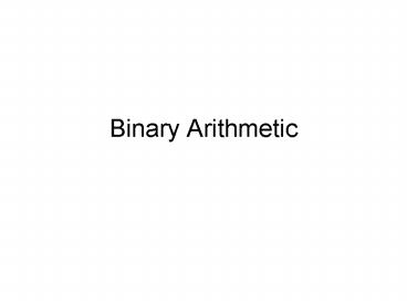 Binary Arithmetic presentation | free to view