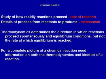 Study of how rapidly reactions proceed - rate of reaction