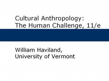 Cultural Anthropology: The Human Challenge, 11e