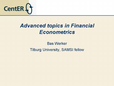 Advanced topics in Financial Econometrics