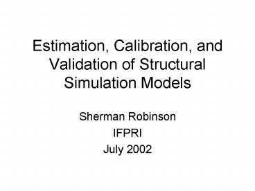 Estimation, Calibration, and Validation of Structural Simulation Models