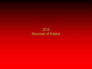 20.6 Sources of Esters