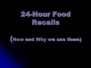 24Hour Food Recalls How and Why we use them