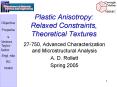 Plastic Anisotropy: Relaxed Constraints, Theoretical Textures PowerPoint PPT Presentation