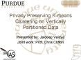 Privacy Preserving Kmeans Clustering on Vertically Partitioned Data PowerPoint PPT Presentation