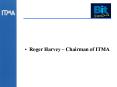 Roger Harvey Chairman of ITMA PowerPoint PPT Presentation