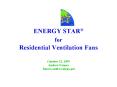 ENERGY STAR for Residential Ventilation Fans October 22, 1999 Andrew Fanara fanara'andrewepa'gov PowerPoint PPT Presentation