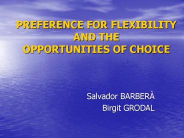 PREFERENCE FOR FLEXIBILITY AND THE OPPORTUNITIES OF CHOICE