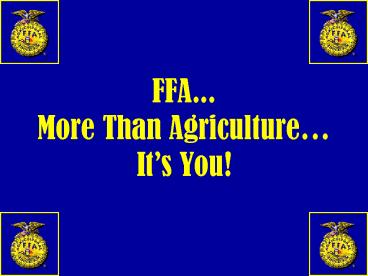 FFA''' More Than Agriculture Its You