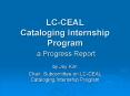LCCEAL Cataloging Internship Program a Progress Report PowerPoint PPT Presentation