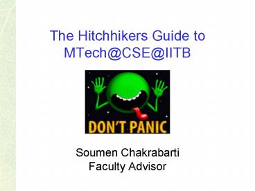 The Hitchhikers Guide to MTechCSEIITB