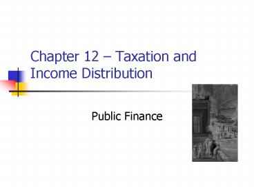 Chapter 12 Taxation and Income Distribution