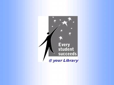 EVERY Student Succeeds Your School Library