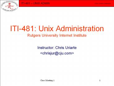 ITI-481: Unix Administration Rutgers University Internet Institute