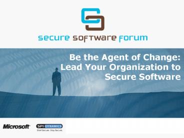 Be the Agent of Change: Lead Your Organization to Secure Software