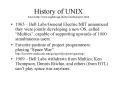History of UNIX Source http://www.english.uga.edu/hc/unixhistoryrev.html PowerPoint PPT Presentation