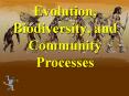 Evolution, Biodiversity, and Community Processes PowerPoint PPT Presentation