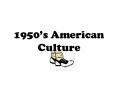 1950s American Culture PowerPoint PPT Presentation